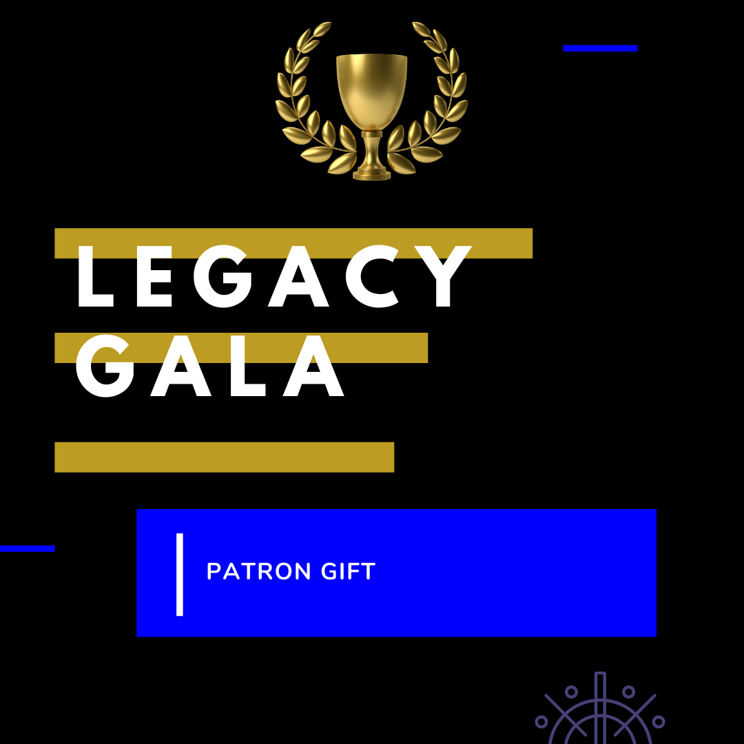 Legacy Gala Patron $100